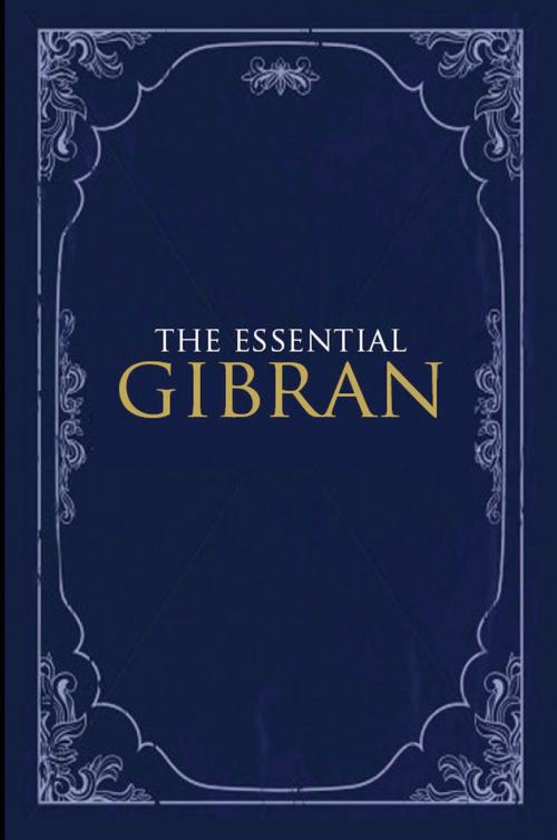 Cover of the book The Essential Gibran by Kahlil Gibran, Oneworld Publications