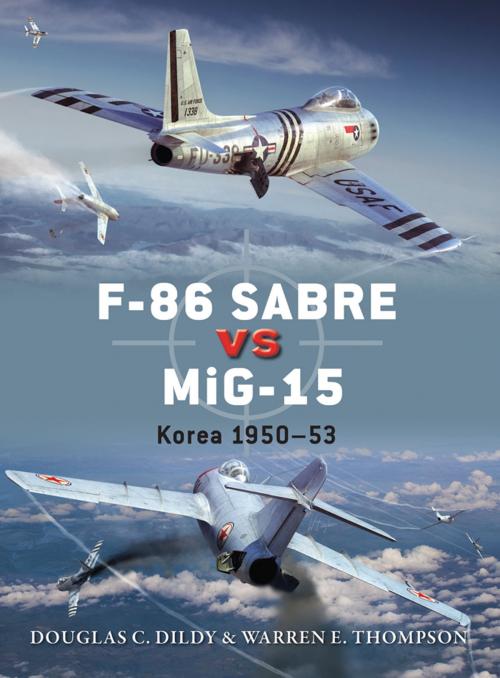 Cover of the book F-86 Sabre vs MiG-15 by Mr Warren Thompson, Douglas C. Dildy, Bloomsbury Publishing