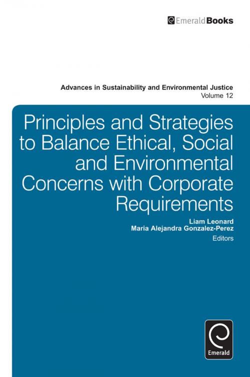 Cover of the book Principles and Strategies to Balance Ethical, Social and Environmental Concerns with Corporate Requirements by , Emerald Group Publishing Limited