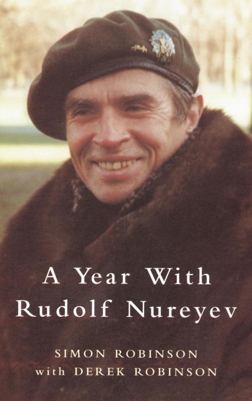 Cover of the book A Year with Rudolf Nureyev by Derek Robinson, Simon Robinson, Quercus Publishing