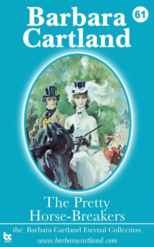Cover of the book 61 The Pretty Horse-Breakers by Barbara Cartland, Barbara Cartland Ebooks Ltd