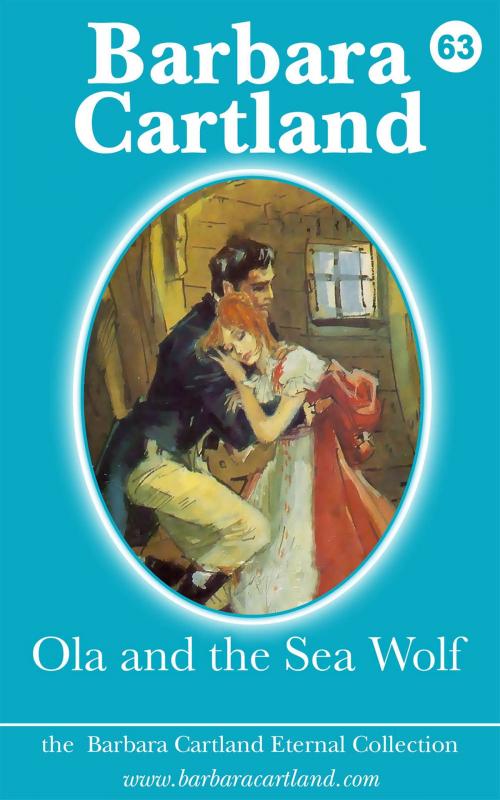 Cover of the book 63 Ola and the Sea Wolf by Barbara Cartland, Barbara Cartland Ebooks Ltd