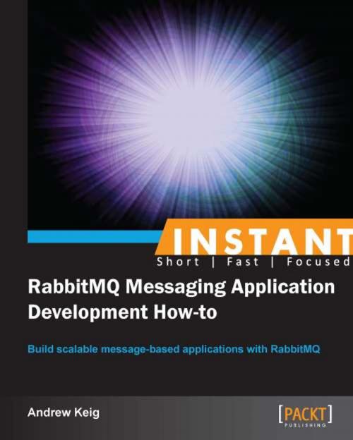 Cover of the book Instant RabbitMQ Messaging Application Development How-to by Andrew Keig, Packt Publishing