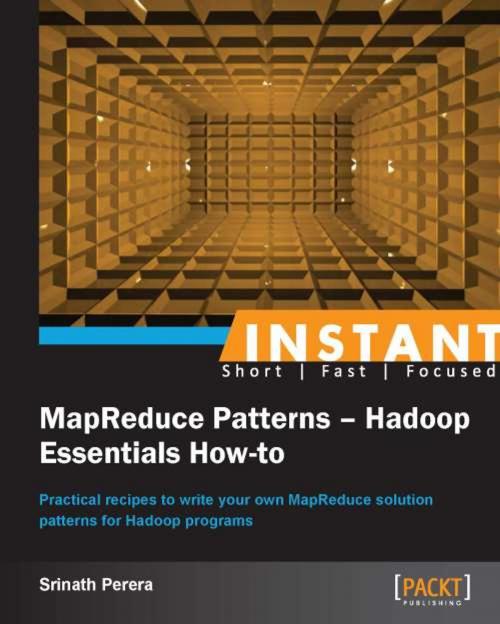 Cover of the book Instant MapReduce Patterns Hadoop Essentials How-to by Srinath Perera, Packt Publishing