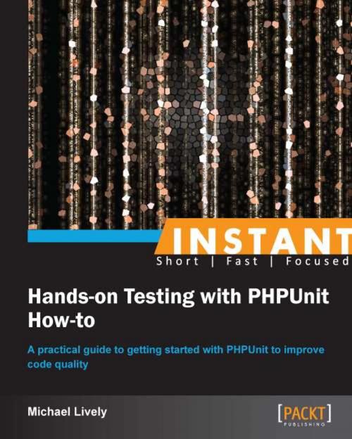 Cover of the book Instant Hands-on Testing with PHPUnit How-to by Michael Lively, Packt Publishing
