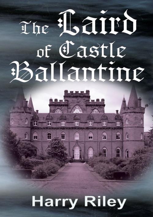 Cover of the book The Laird of Castle Ballantine by Harry Riley, Pneuma Springs Publishing