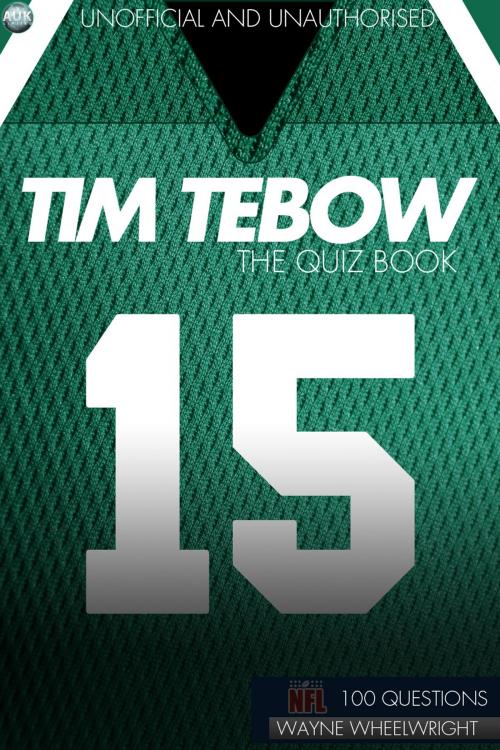 Cover of the book Tim Tebow - The Quiz Book by Wayne Wheelwright, Andrews UK