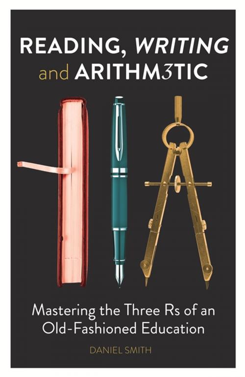 Cover of the book Reading, Writing and Arithmetic by Daniel Smith, Michael O' Mara Books
