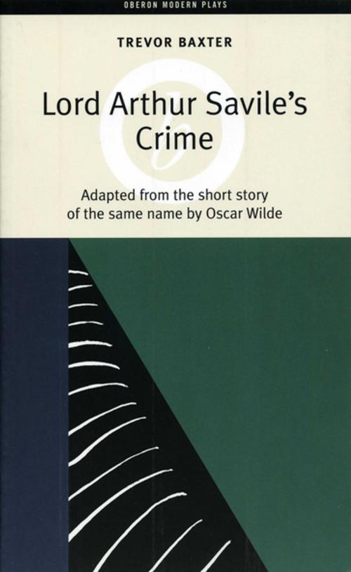 Cover of the book Lord Arthur Savile's Crime by Oscar Wilde, Trevor Baxter, Oberon Books
