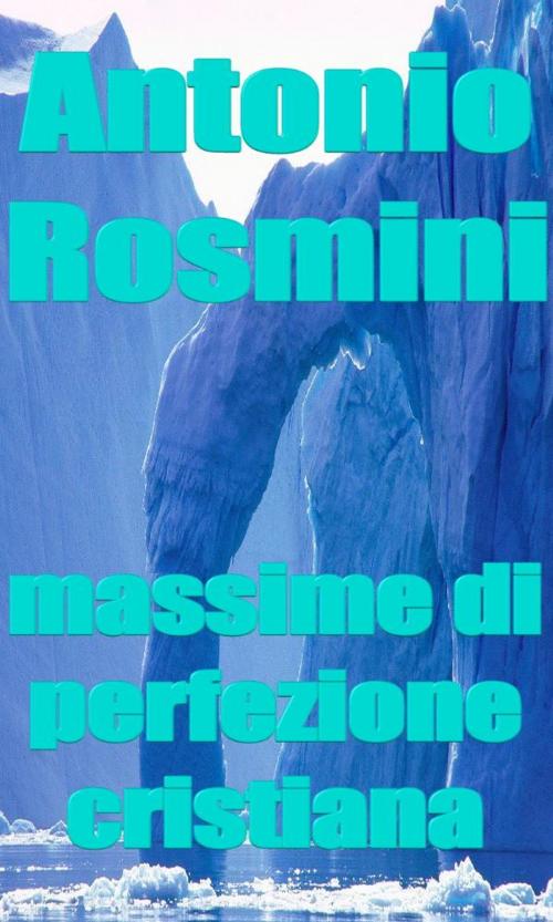 Cover of the book Massime di Perfezione Cristiana by Antonio Rosmini, limovia.net