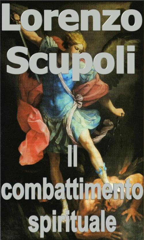 Cover of the book Il combattimento spirituale by Lorenzo Scupoli, limovia.net