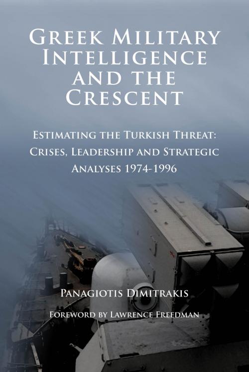 Cover of the book Greek Military Intelligence and the Crescent by Dr. Panagiotis Dimitrakis, PhD, Sir Lawrence Freedman, KCMG, CBE, FBA, FKC, University of Plymouth Press