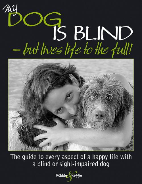 Cover of the book My dog is blind but lives life to the full! by Nicole Horsky, Veloce Publishing Ltd