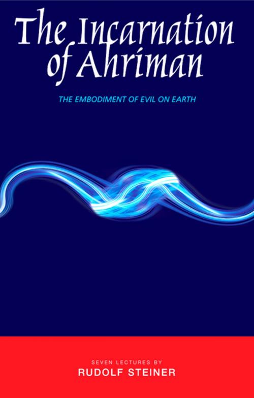 Cover of the book The Incarnation of Ahriman by Rudolf Steiner, Rudolf Steiner Press