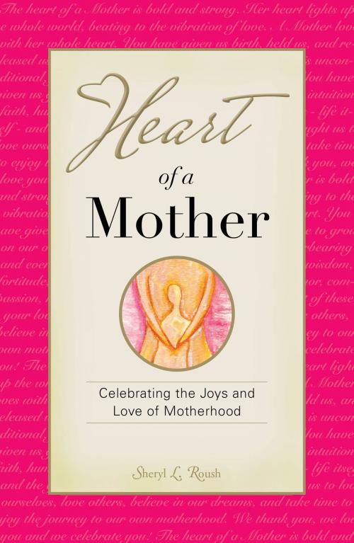 Cover of the book Heart of a Mother by Sheryl Roush, Sheryl Roush