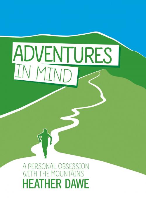Cover of the book Adventures in Mind by Heather Dawe, Vertebrate Publishing