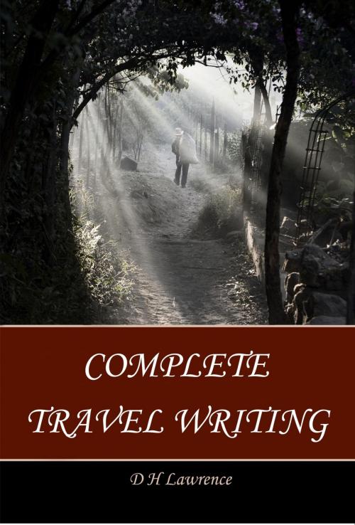 Cover of the book Complete Travel Writing by D H Lawrence, Blackthorn Press