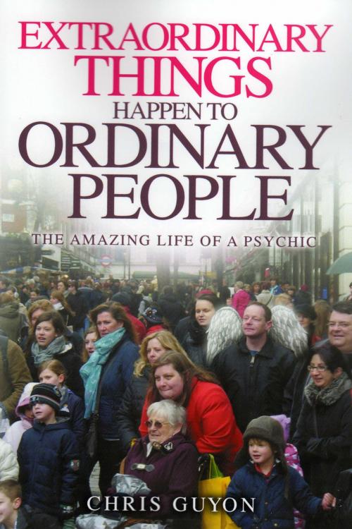 Cover of the book Extraordinary Things Happen to Ordinary People by Chris Guyon, Andrews UK