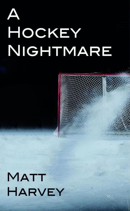 Cover of the book A Hockey Nightmare by Matt Harvey, Mirador Publishing