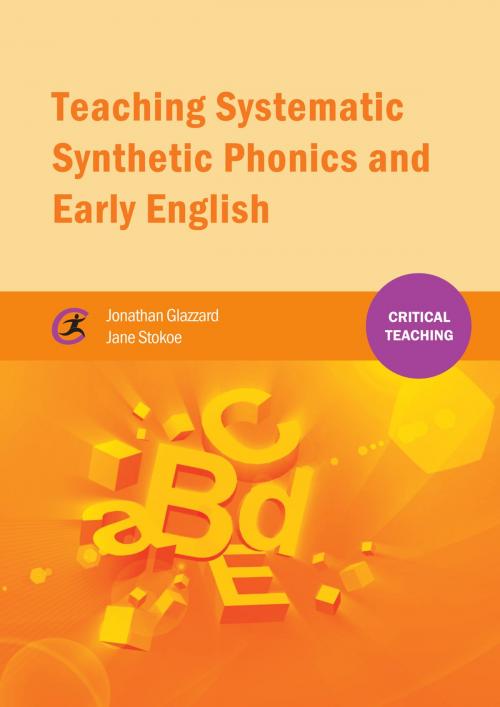 Cover of the book Teaching Systematic Synthetic Phonics and Early English by Jonathan Glazzard, Jane Stokoe, Critical Publishing