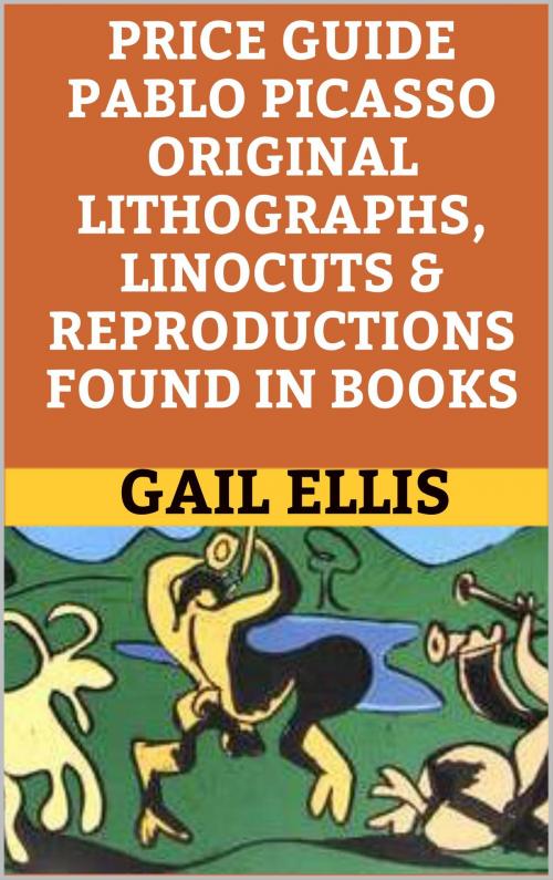 Cover of the book Price Guide Pablo Picasso Original Lithographs, Linocuts & Reproductions Found in Books by Gail Ellis, Book Treasury
