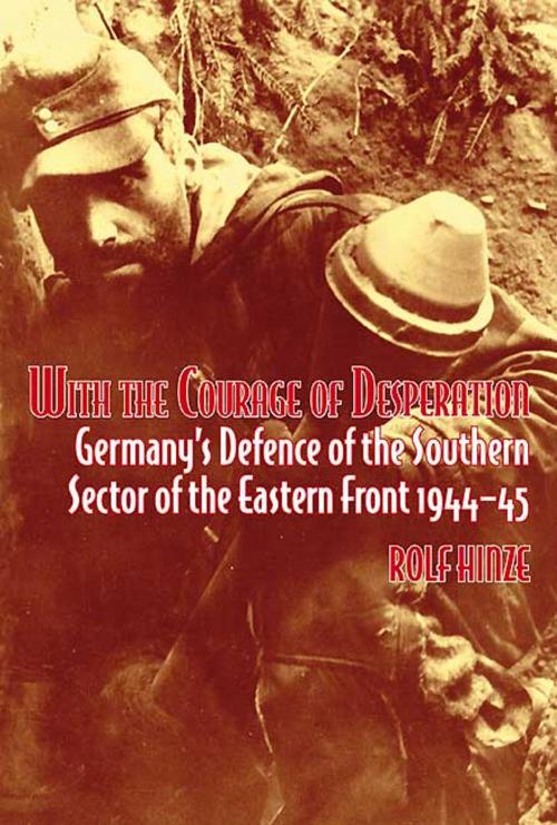 Cover of the book With the Courage of Desperation by Rolf Hinze, Helion and Company