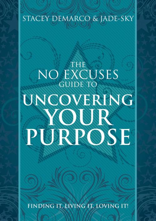 Cover of the book No Excuses Guide to Uncovering Your Purpose by Stacey Demarco, Jade-Sky, Rockpool Publishing