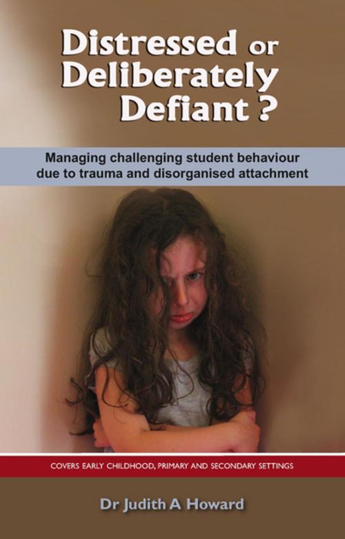 Cover of the book Distressed or Deliberately Defiant? by Dr. Judith Howard, Australian Academic Press