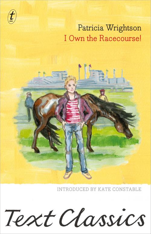 Cover of the book I Own the Racecourse! by Patricia Wrightson, The Text Publishing Company