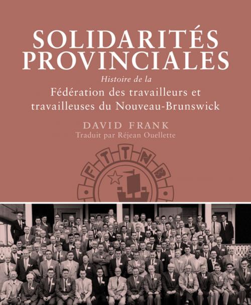 Cover of the book Solidarités provinciales by David Frank, Athabasca University Press and Canadian Committee on Labour History