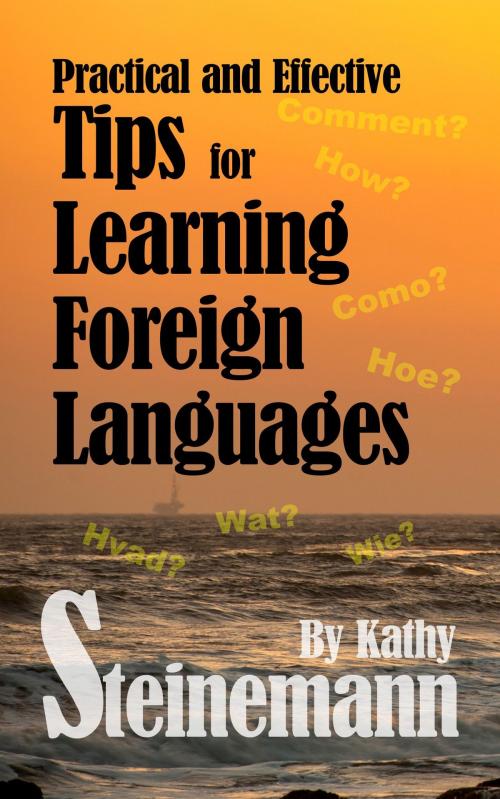 Cover of the book Practical and Effective Tips for Learning Foreign Languages by Kathy Steinemann, Kathy Steinemann