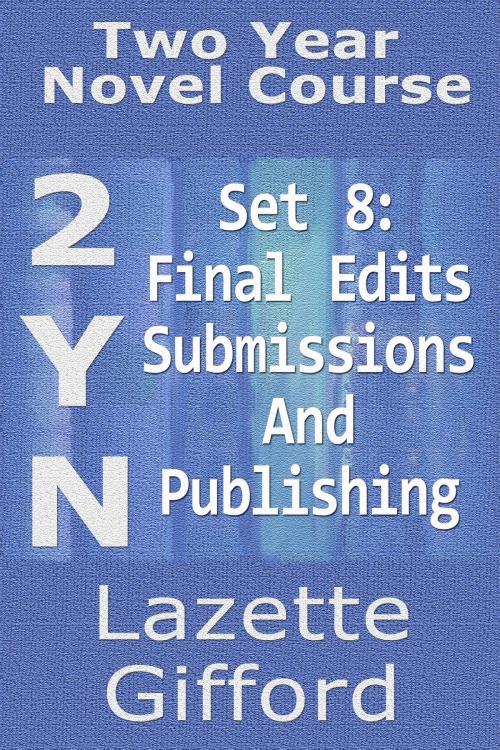 Cover of the book Two Year Novel Course: Set 8 (Final Edits/Submission and Publication) by Lazette Gifford, A Conspiracy of Authors