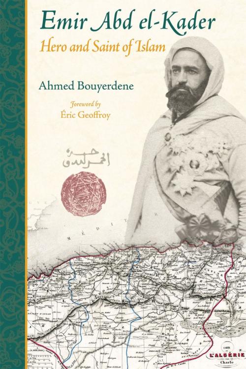 Cover of the book Emir Abd el-Kader by Ahmed Bouyerdene, World Wisdom