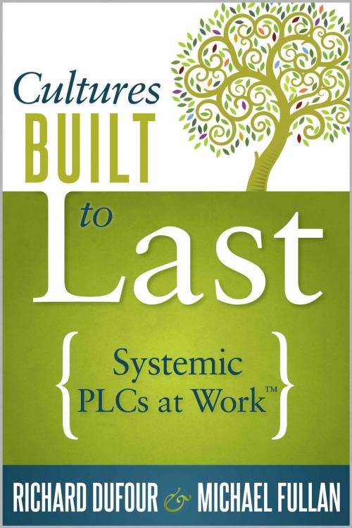 Cover of the book Cultures Built to Last by Richard DuFour, Michael Fullan, Solution Tree Press