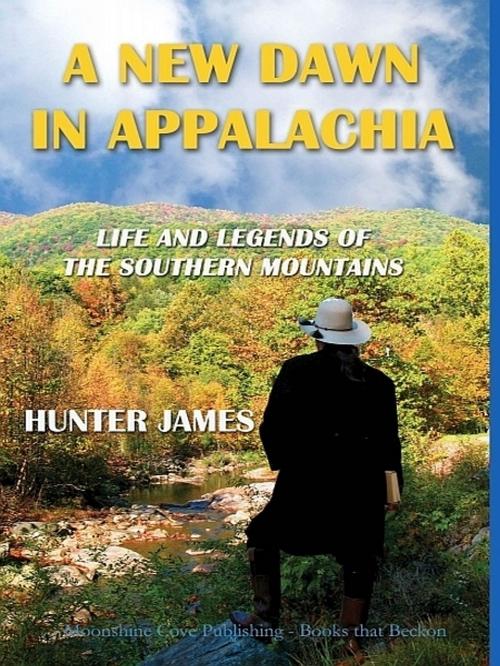 Cover of the book A New Dawn in Appalachia by Hunter James, Hunter James