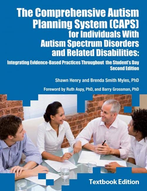 Cover of the book The Comprehensive Autism Planning System (CAPS) for Individuals With Autism Spectrum Disorders and Related Disabilities by Shawn Henry, Brenda Smith Myles PhD PhD, PhD, AAPC Publishing