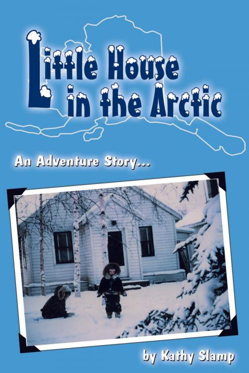 Cover of the book Little House in the Arctic by Kathy Slamp, Dust Jacket Press