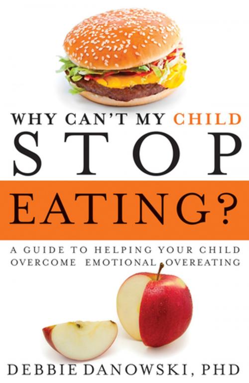 Cover of the book Why Can't My Child Stop Eating? by Debbie Danowski, Central Recovery Press, LLC