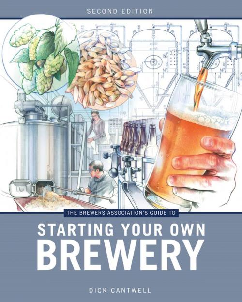 Cover of the book The Brewers Association's Guide to Starting Your Own Brewery by Dick Cantwell, Brewers Publications