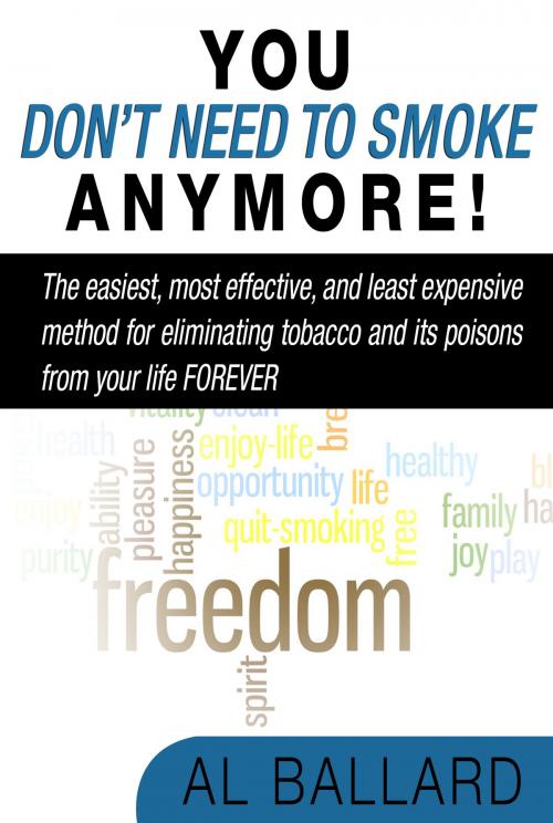 Cover of the book You Don't Need to Smoke Anymore! by Al Ballard, Al Ballard