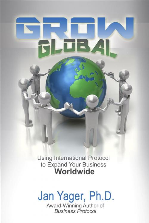 Cover of the book Grow Global by Jan Yager, Hannacroix Creek Books, Inc.