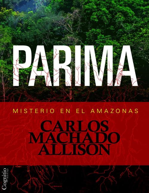Cover of the book Parima by Carlos Machado Allison, Cognitio LLC