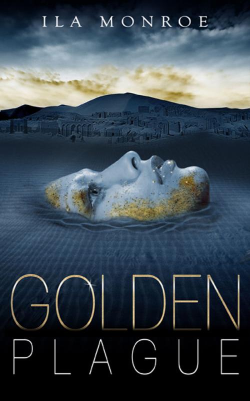 Cover of the book GOLDEN PLAGUE by Ila Monroe, PADMORE PUBLISHING GROUP