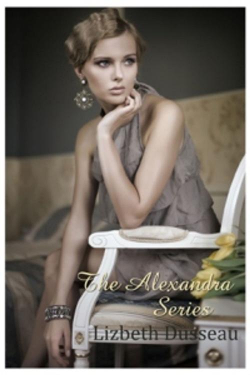 Cover of the book The Alexandra Series by Dusseau, Lizbeth, Pink Flamingo Publications