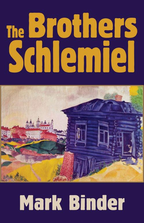 Cover of the book The Brothers Schlemiel by Mark Binder, Light Publications