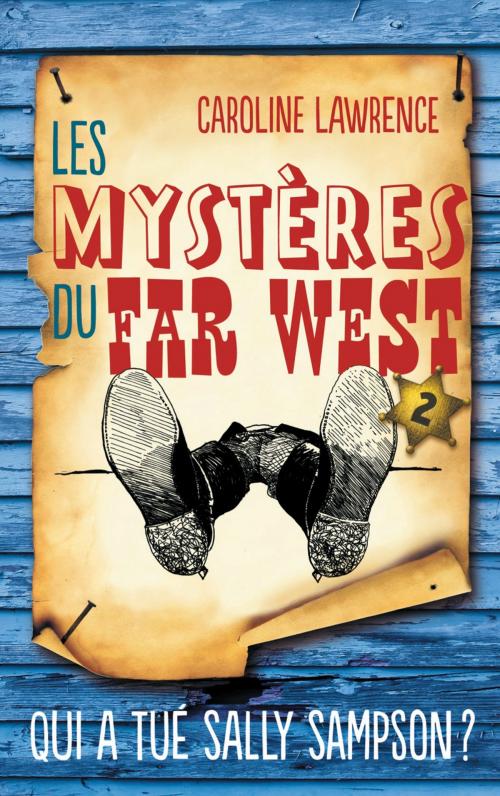 Cover of the book Les Mystères du Far West - Tome 2 by Caroline Lawrence, Hachette Romans