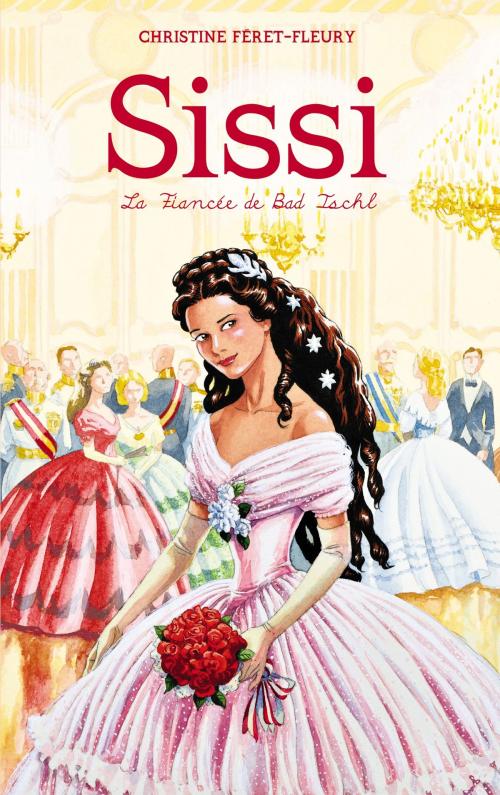 Cover of the book Sissi 4 - La fiancée de Bad Ischl by Christine Féret-Fleury, Hachette Romans