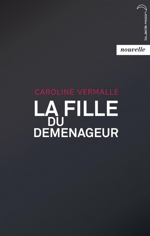 Cover of the book La Fille du déménageur by Caroline Vermalle, Hachette Black Moon