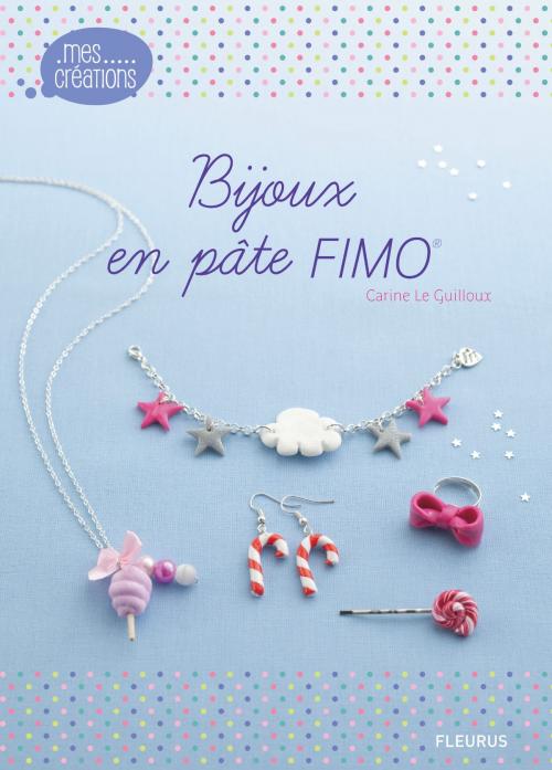 Cover of the book Bijoux en pâte FIMO by Carine Le Guilloux, Fleurus