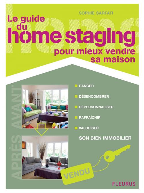Cover of the book Le guide du home staging pour mieux vendre sa maison by Sophie Sarfati, Fleurus
